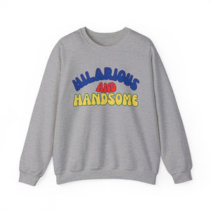 HILARIOUS & HANDSOME Sweatshirt