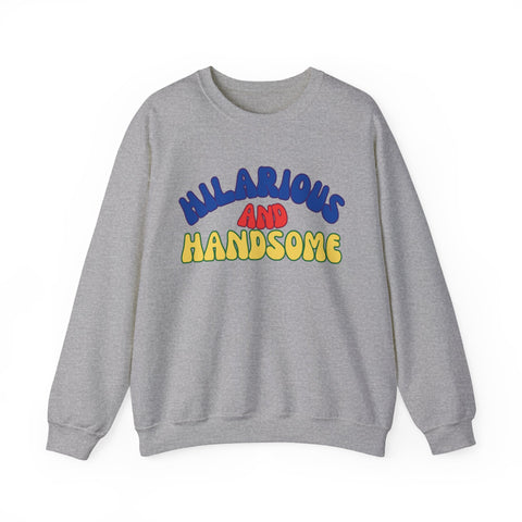 HILARIOUS & HANDSOME Sweatshirt
